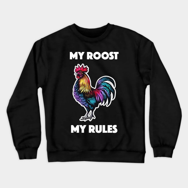 Rooster - My Roost, My Rules (with White Lettering) Crewneck Sweatshirt by VelvetRoom